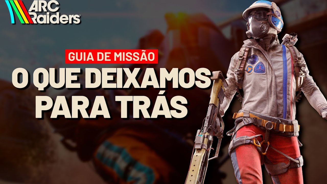 ARC Raiders - O Que Deixamos Para Trás (What We Left Behind) - GUIA ...