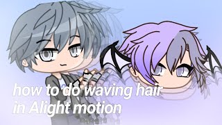 tutorial # 9 how to do waving hair is Alight motion