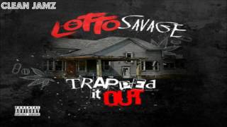 Lotto Savage - Trapped It Out [Clean / Radio Edit]