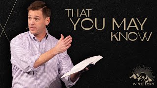 THAT YOU MAY KNOW | Pastor Heath Burris | River Oak Church