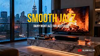 Rainy Night Jazz for Deep Sleep 🌧️ Fireplace Ambience in Manhattan Apartment