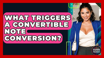 What Triggers A Convertible Note Conversion? - Founders Supporting Founders