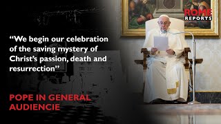 Pope Francis explains Easter Triduum at General Audience