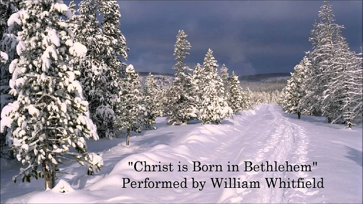 "Christ is Born in Bethlehem" Performed by William...