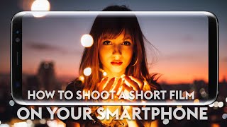 How to Shoot a Short Film with a Smartphone