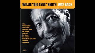 Willie Big Eyes Smith -  If yo don't believe I'm leaving
