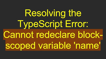 Resolving the TypeScript Error: Cannot redeclare block-scoped variable 