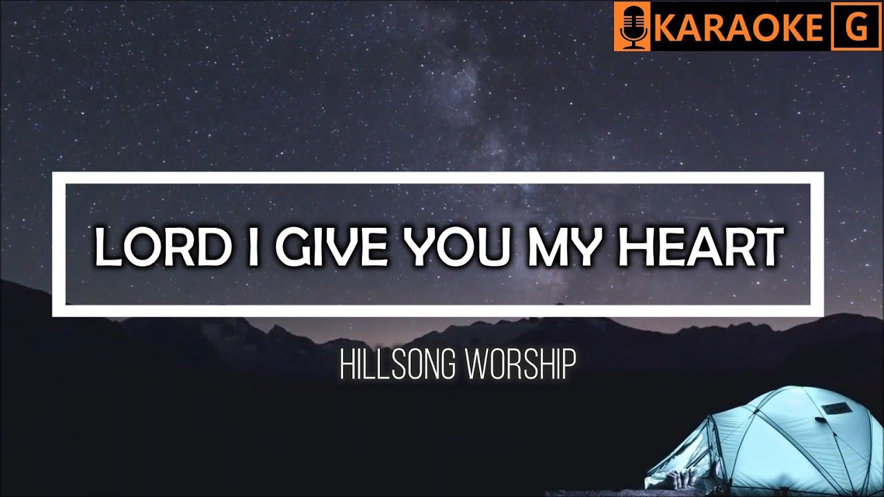 Lord i give you my heart hillsong worship karaoke youtube