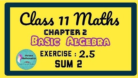Class 11 Maths Chapter 2 BASIC ALGEBRA Exercise 2.5 sum 2