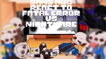 Sans aus react to Fatal error vs nightmare