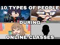 10 TYPES OF PEOPLE DURING ONLINE CLASSES ~ gacha life skit
