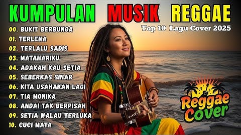 Lugu Reggae Terbaru 2025 Full Album, Kumpulan Musik Reggae Cover  Terbaru 2025