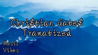 Tramatized - Chri$tian Gate$ (Lyrics) (NOT MY SONG)