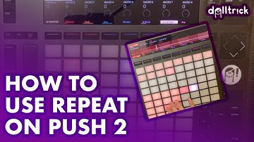 Ableton Push: Repeat Button | Push Play! | A Tr!ck A Day with dolltr!ck
