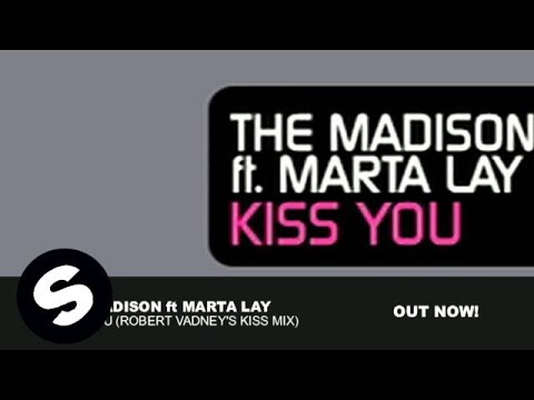 The Madison feat Marta Lay - Kiss You (Robert Vadney's Kiss Mix)
