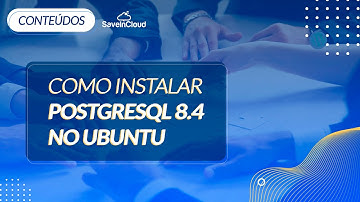 Como realizar instalação do PostgreSQL 8.4 no Ubuntu | SaveinCloud