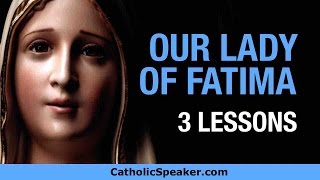 Our Lady Of Fatima: 3 Lessons from Fatima Apparitions by Catholic Speaker Ken Yasinski Our Lady Of Fatima: 3 Lessons from Fatima Apparitions by Catholic Speaker Ken Yasinski