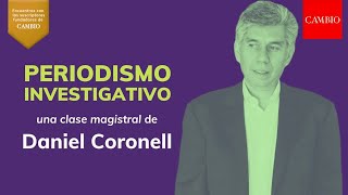 El periodismo investigativo según Daniel Coronell