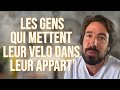 Les gens qui mettent leur vlo dans leur appart  maxime gasteuil