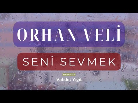 Orhan Veli Kanık | Seni Sevmek (Şiir)