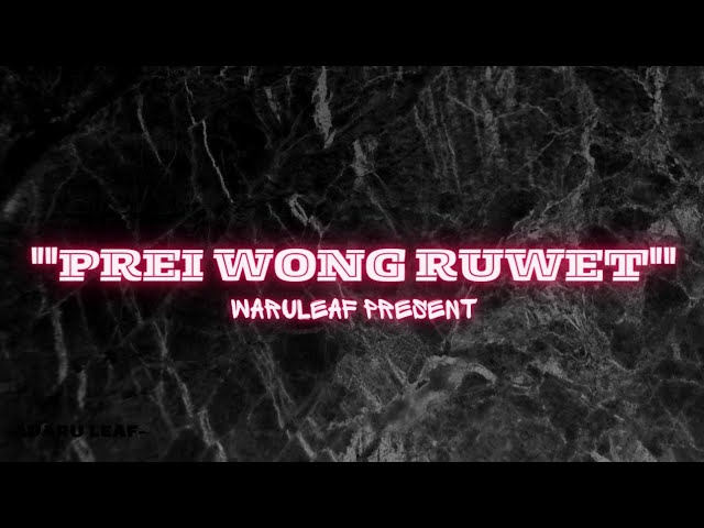 Prei Wong Ruwet (Video Lirik) By Waru Leaf class=
