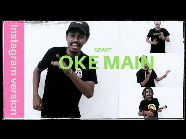 OKE MAIN | GEAST  (Instagram Version) class=