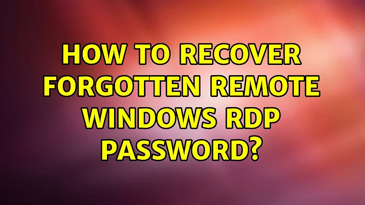 How to recover forgotten remote windows RDP password? (2 Solutions!!)