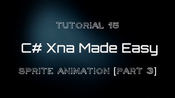 C# Xna Made Easy Tutorial 15 - Sprite Animation [Part 3]