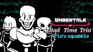 [ Bad Time Trio ] The trios squabble - Swap san has the charm