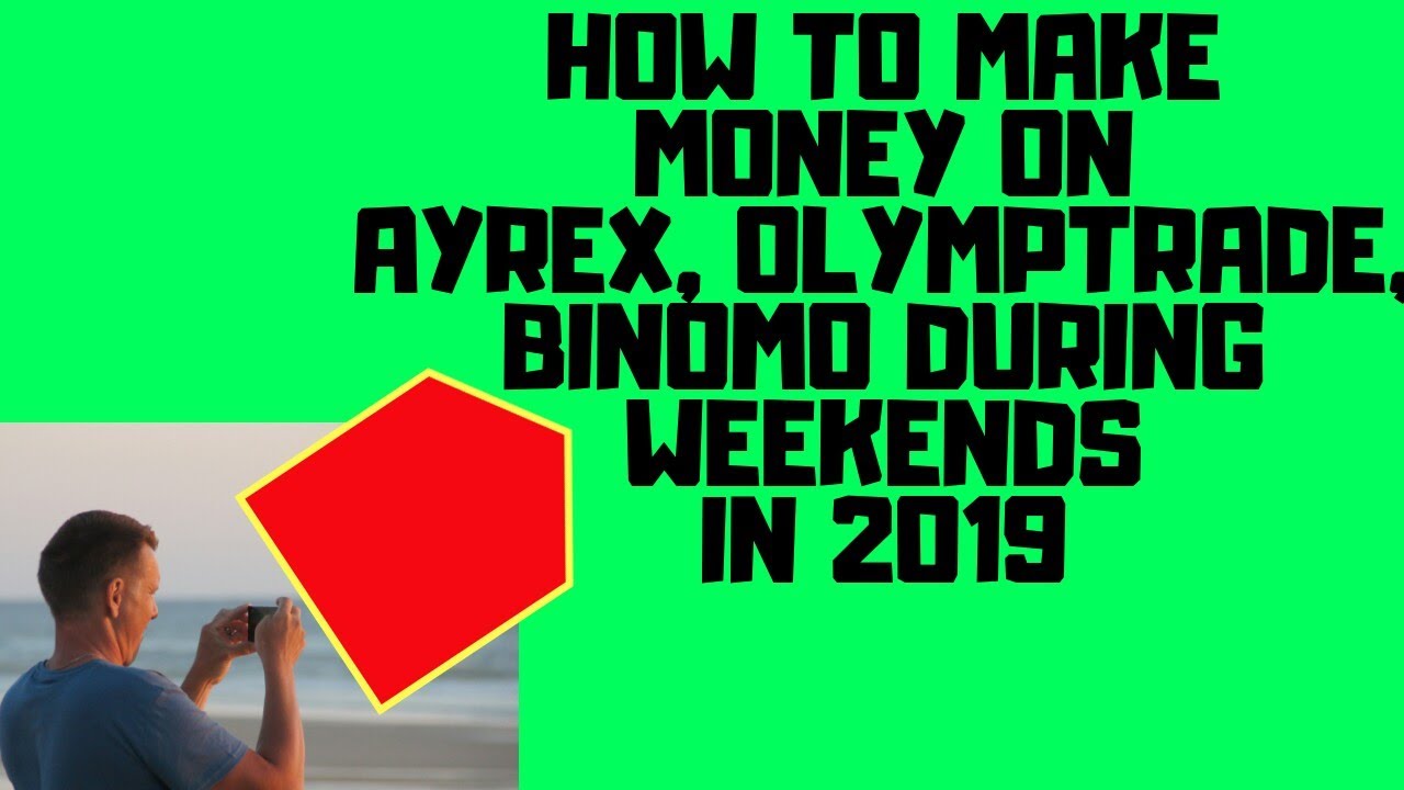 How To Earn On Ayrex, Binomo, Olymptrade During The Weekend In 2019