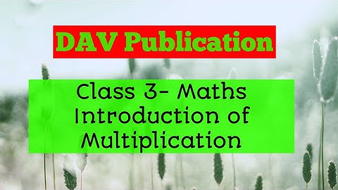 Multiplication | Class 3 Unit 4 | DAV publication