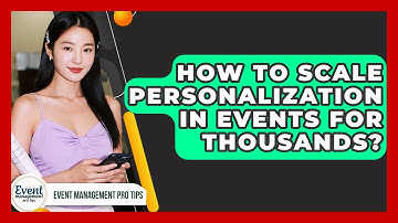 How To Scale Personalization In Events For Thousands? - Event Management Pro Tips
