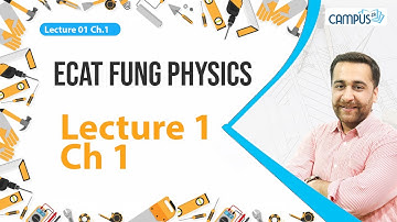ECAT FUNG Physics LIVE Lecture 1, Ch 1