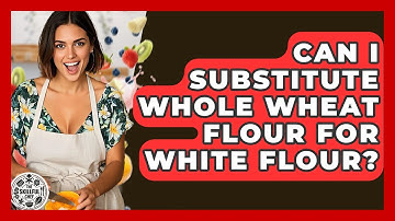 Can I Substitute Whole Wheat Flour For White Flour? - The Skillful Chef