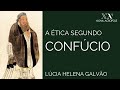 A Ética Segundo Confúcio - Prof. Lúcia Helena Galvão (Subtit. English)