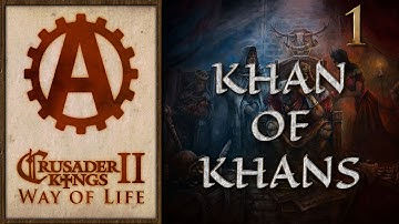 Crusader Kings 2 Way of Life The Khan of Khans 1