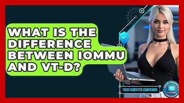 What Is The Difference Between IOMMU And VT-d? - Your Computer Companion