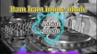 Bam bam bhole bhole (Ashish music)
