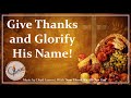 Give Thanks and Glorify His Name | Thanksgiving Christian Song | Choir w/Lyrics | Sunday 7pm Choir