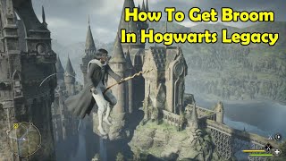 How to Get Broom in Hogwarts Legacy | Flying Guide