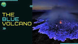 The Burning Blue Volcano unbelievable things in the world !!!