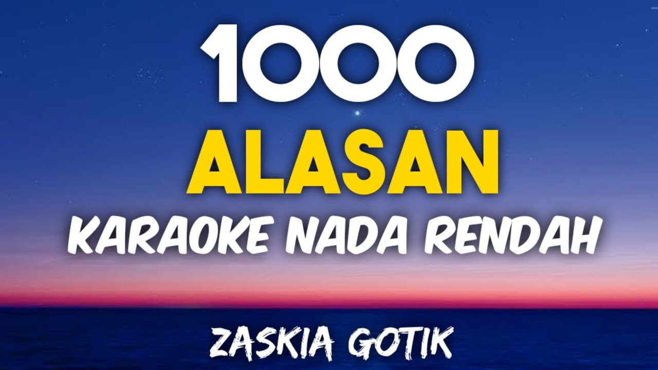 Zaskia Gotik  -1000 Alasan Karaoke Lower Key Nada Rendah