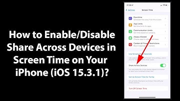 How to Enable/Disable Share Across Devices in Screen Time on Your iPhone (iOS 15.3.1)?