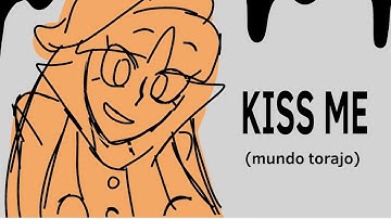 KISS ME (k1ll m3) Animation/Animatic meme