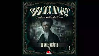 Sherlock Holmes, Sonderermittler der Krone, Folge 2: Dunkle Kräfte (Komplettes Hörspiel)