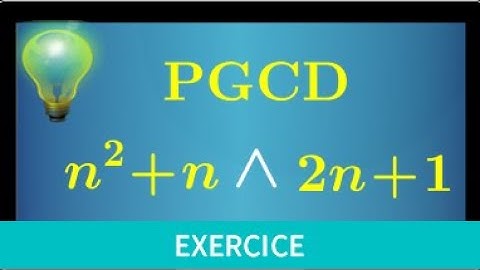 pgcd n²+n et 2n+1 • METHODE 3 avec les Propriétés du PGCD • Maths expert Prépa MPSI PCSI