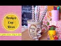 3 Ways To Reuse Broken/Old cup | Reuse Waste cup/Mugs