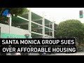 Santa Monica Group Sues Over Affordable Housing Plan | NBCLA