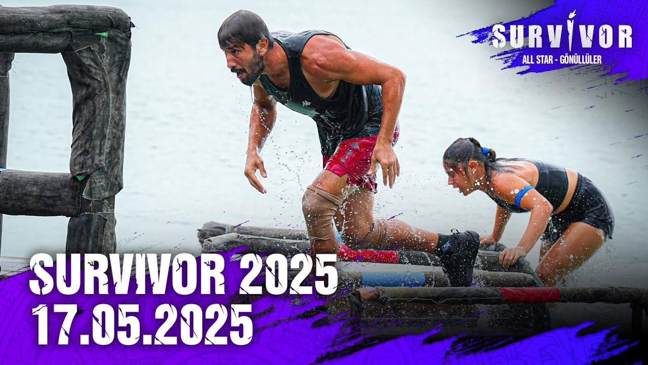 Survivor Türkiye 2025 | 17.05.2025 @SurvivorTurkiye ​