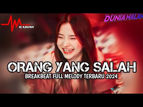 DJ ORANG YANG SALAH DUGEM BREAKBEAT LAGU INDO SUPER GALAU TERBARU 2024